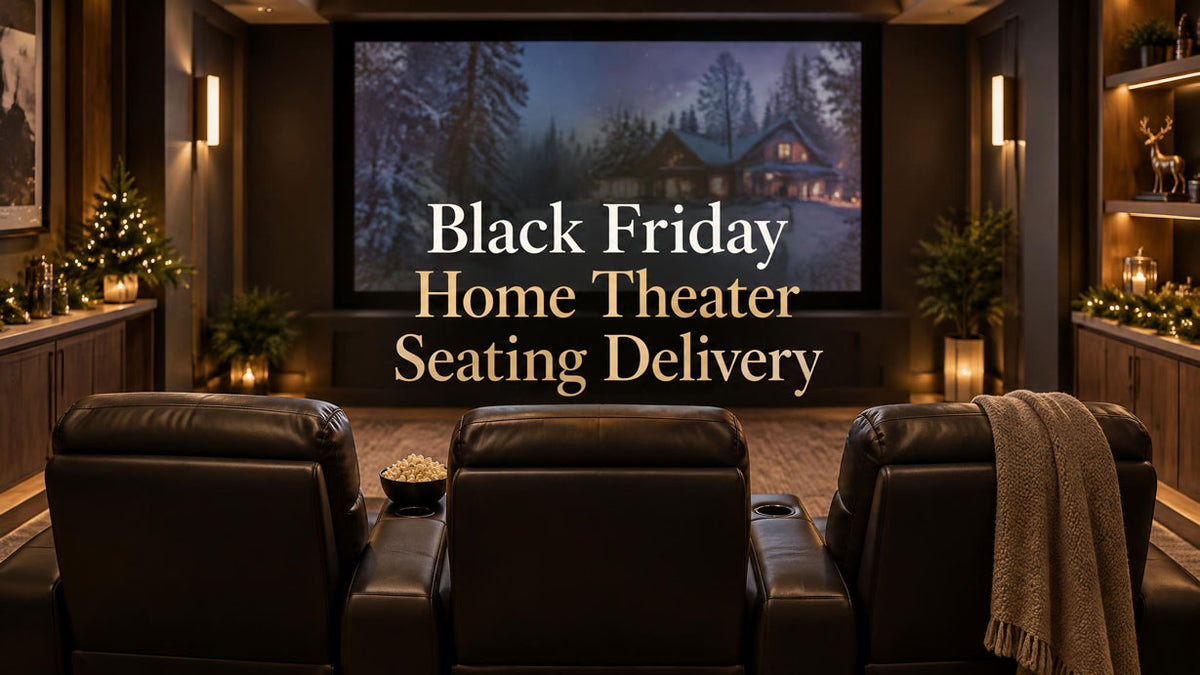 Black Friday Home Theater Seating Delivery: Get Ready for Holiday Movie Nights
